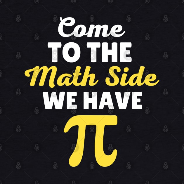 Come To The Math Side  We Have Pi by Illustradise